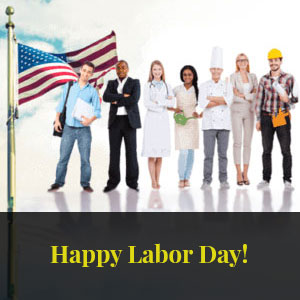 Enjoy Your Labor Day Celebration. . . And Stay Safe!